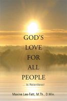 God's Love for All People . . .: ... Is Relentless! 1543443257 Book Cover