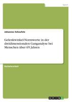 Gelenkwinkel-Normwerte in der dreidimensionalen Ganganalyse bei Menschen über 65 Jahren 3668829470 Book Cover