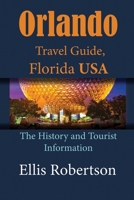 Orlando Travel Guide, Florida USA: The History and Tourist Information B084DGNJTB Book Cover
