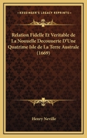Relation Fidelle Et Veritable De La Nouuelle Decouuerte D'Une Quatrime Isle De La Terre Australe (1669) 1120690153 Book Cover