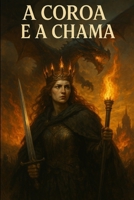 CINZAS ETERNAS: A COROA E A CHAMA (Portuguese Edition) B0FDXWGWHK Book Cover