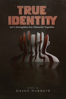 True Identity: Let’s Strengthen Our Character Together 1960620657 Book Cover