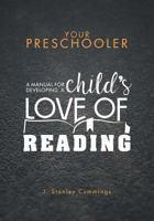 Your Preschooler: A Manual for Developing a Child's Love of Reading 1460292170 Book Cover
