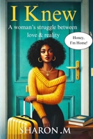 I Knew: A woman's struggle between love & reality B0F9T1WHBK Book Cover