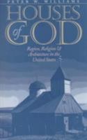 Houses of God: Region, Religion, and Architecture in the United States (Public Express Religion America) 0252019067 Book Cover