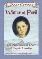 Winter of Peril: The Newfoundland Diary of Sophie Loveridge (Dear Canada) 0779114094 Book Cover