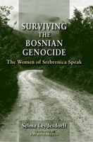 Surviving the Bosnian Genocide: The Women of Srebrenica Speak 0253018048 Book Cover