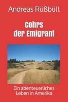Cohrs der Emigrant : Ein Abenteuerliches Leben in Amerika 1730733670 Book Cover