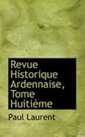 Revue Historique Ardennaise, Tome Huitième 0554982250 Book Cover