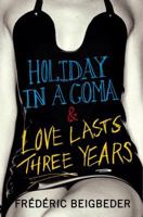Holiday in a Coma & Love Lasts Three Years: Two Novels 0007229038 Book Cover