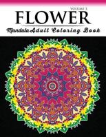 Floral Mandala Coloring Books Volume 3: Beautiful Flowers and Mandalas for Delightful Feelings Stunning Designs 1537332392 Book Cover