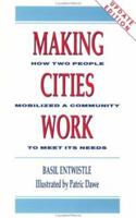 Making Cities Work: How Two People Mobilized a Community to Meet Its Needs 0932727522 Book Cover