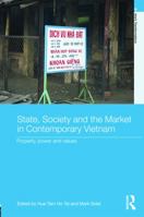 State, Society and the Market in Contemporary Vietnam: Property, Power and Values 1138851817 Book Cover