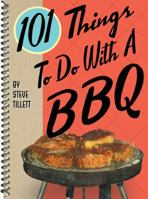 101 Things To Do With a BBQ 1586856987 Book Cover