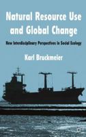 Natural Resource Use and Global Change: New Interdisciplinary Perspectives in Social Ecology 1349336343 Book Cover