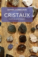 Cristaux pour les Sceptiques (French Edition) 1326804235 Book Cover