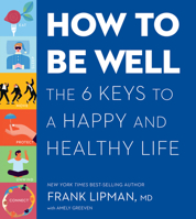 How to Be Well: The 6 Keys to a Happy and Healthy Life 1328904784 Book Cover