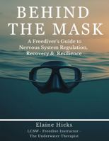 Behind the Mask: A Freediver’s Guide to Nervous System Regulation, Recovery & Resilience B0FPLTHR4Q Book Cover