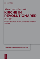 Kirche in Revolutionarer Zeit: Die Staatskirche in Schleswig Und Holstein 1789-1851 3110264153 Book Cover