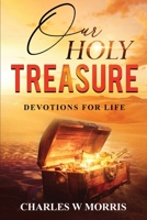 Our Holy Treasure: Devotions For Life 1960641425 Book Cover