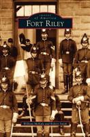 Fort Riley 1531617689 Book Cover