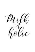 Milk A Holic: Line Journal, Diary Or Notebook For milk lover. 110 Story Paper Pages. 6 in x 9 in Cover. 1699012431 Book Cover