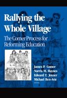 Rallying the Whole Village: The Comer Process for Reforming Education 0807735396 Book Cover