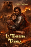 La Tempesta Tàtara: Il tramonto di un regno: un romanzo storico epico sull’invasione mongola in Europa, basato su eventi reali (Italian Edition) B0GVB97WDG Book Cover