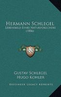 Hermann Schlegel: Lebensbild Eines Naturforschers 1165470039 Book Cover