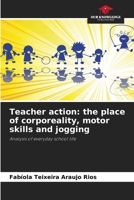 Teacher action: the place of corporeality, motor skills and jogging 6203624144 Book Cover