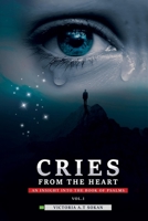 Cries From The Heart: An Insight Into The Book Of Psalms 1513688200 Book Cover