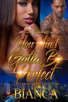 You Ain't Gotta Be Perfect: Currency & Ree’s Love Story 1544025300 Book Cover