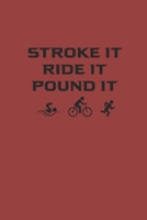 STROKE IT RIDE IT POUND IT: Notebook Triathlon Notizbuch kariert Triathlet Planer Journal 6x9 karo A5 1692260553 Book Cover