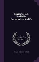Review of E.F. Hatfield's Universalism As It Is 1358323690 Book Cover