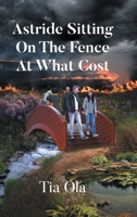 Astride Sitting On The Fence At What Cost B0F23724TQ Book Cover