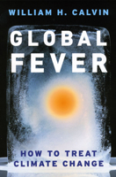 Global Fever: How to Treat Climate Change 0226092046 Book Cover