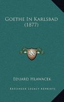 Goethe In Karlsbad (1877) 1166939278 Book Cover