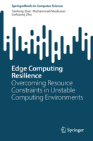 Edge Computing Resilience: Overcoming Resource Constraints in Unstable Computing Environments 9819769973 Book Cover