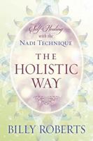 The Holistic Way: Self-Healing with the Nadi Technique 0738736104 Book Cover