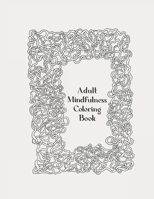 Adult Mindfulness Coloring Book B08D4N69P6 Book Cover