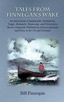 Tales From Finnegan's Wake: An Assortment of Suspenseful, Fantastical, Tragic, Romantic, Humorous, and Provocative Stories Originally Published by Literary Journals and Zines in the US and Overseas 1492189588 Book Cover