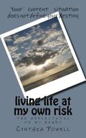 Living Life at My Own Risk: The Afflictions of My Heart 0692562842 Book Cover