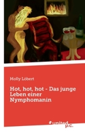 Hot, hot, hot - Das junge Leben einer Nymphomanin 3710355346 Book Cover