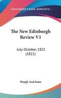 The New Edinburgh Review V1: July-October, 1821 1120908620 Book Cover