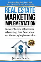 Real Estate Marketing Implementation: Insider’s Secrets of Successful Advertising, Lead Generation, & Marketing Implementation For Real Estate ... and Real Estate Marketing Implementation) 1960984004 Book Cover