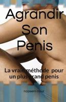 Agrandir Son Penis: La Vraie M�thode Pour Un Plus Grand P�nis 1534990038 Book Cover
