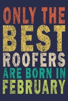 Only The Best Roofers Are Born In February: Funny Vintage Roofer Gifts Monthly Planner 165514460X Book Cover