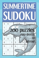 Summertime Sudoku - 200 Puzzles - Easy-Breezy to Infernal: Easy to Extra Hard Sudoku Book for Adults (with Solutions) B08BWBV74R Book Cover