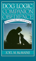 Dog Logic: Companion Obedience, Rapport-Based Training (Howell Reference Books) 0876055102 Book Cover