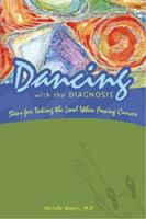 Dancing With the Diagnosis: Steps for Taking the Lead When Facing Cancer 0933670109 Book Cover